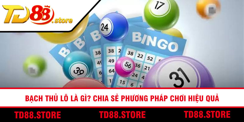 Bạch Thủ Lô Là Gì? Chia Sẻ Phương Pháp Chơi Hiệu Quả
