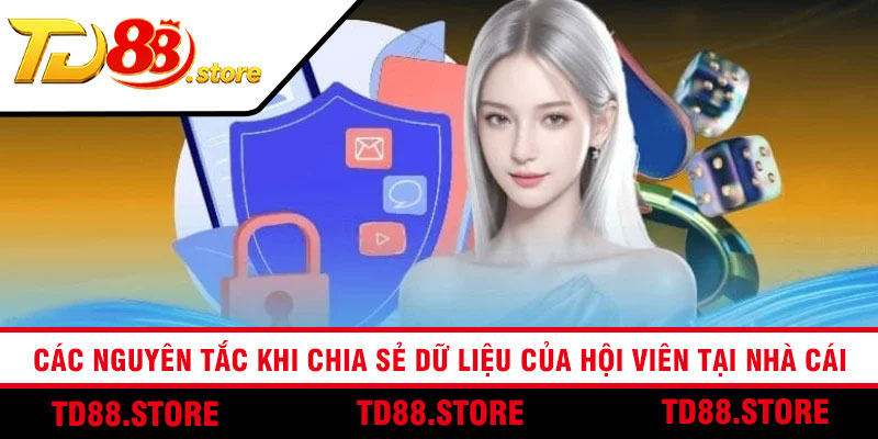 Các nguyên tắc khi chia sẻ dữ liệu của hội viên tại nhà cái