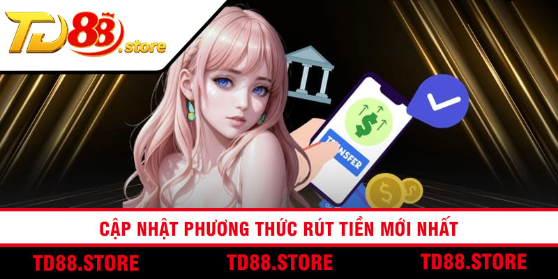 Cập nhật phương thức rút tiền mới nhất
