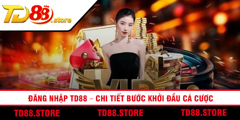 Đăng Nhập TD88 – Chi Tiết Bước Khởi Đầu Cá Cược