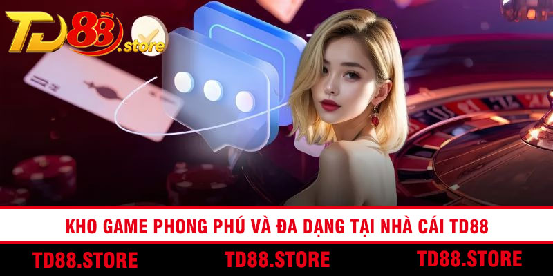 Kho game phong phú và đa dạng tại nhà cái TD88