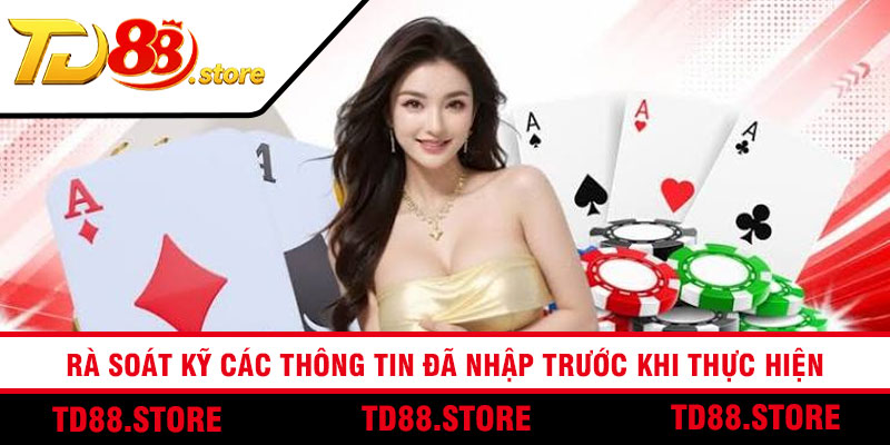 Rà soát kỹ các thông tin đã nhập trước khi thực hiện