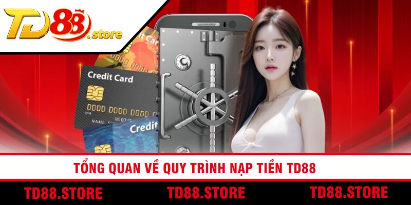 Tổng quan về quy trình nạp tiền TD88