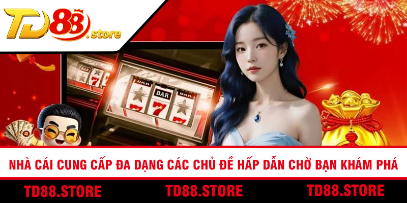 Nhà cái cung cấp đa dạng các chủ đề hấp dẫn chờ bạn khám phá